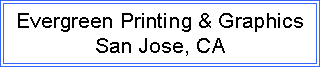 Text Box: Evergreen Printing & GraphicsSan Jose, CA